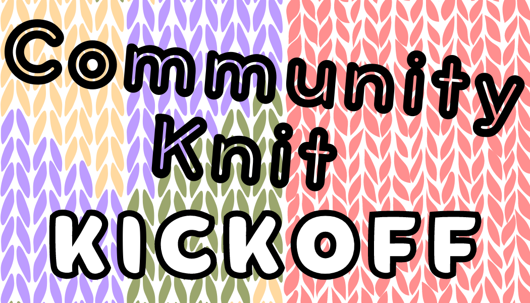 Community Knit Kickoff!