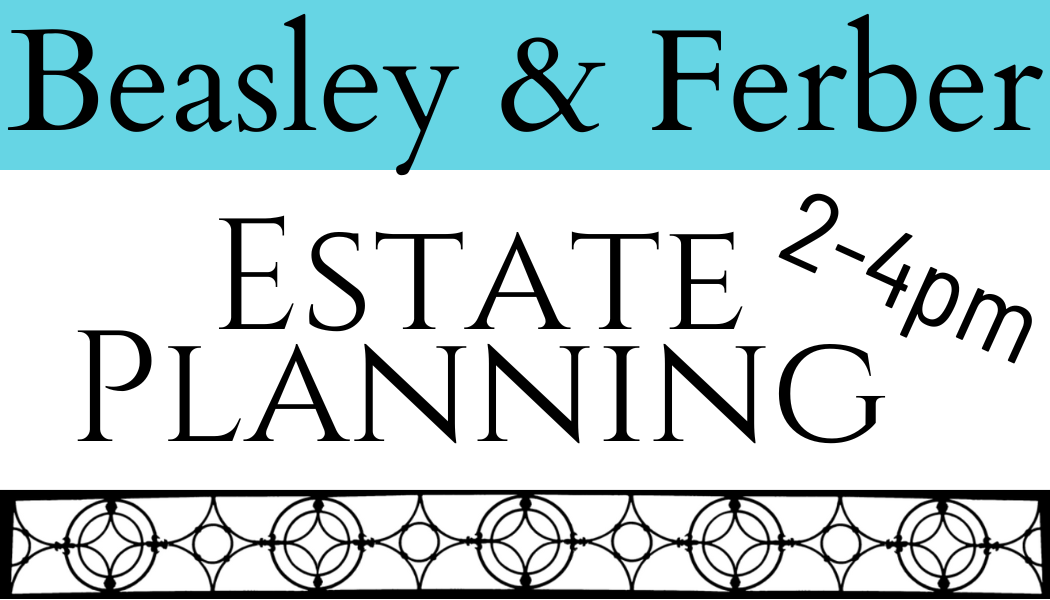 Estate Planning with Beasley & Ferber