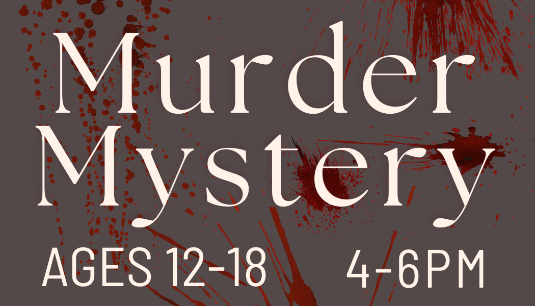 MURDER MYSTERY! - for teens 12-18