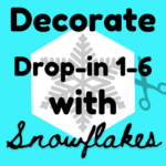 Decorate with Snowflakes! Drop-in Event