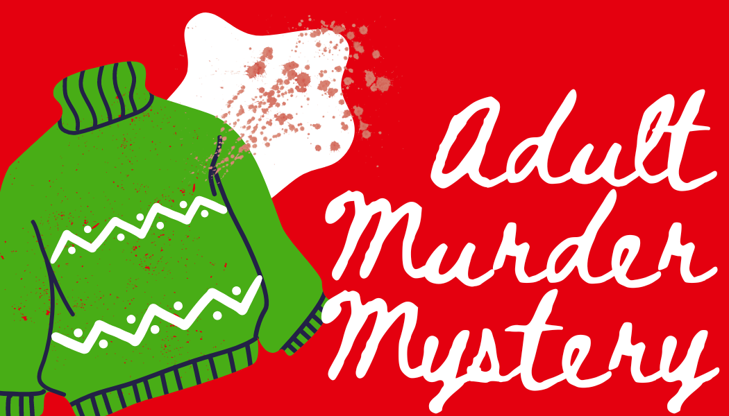 Adult Murder Mystery - "Ugly Sweater Party"