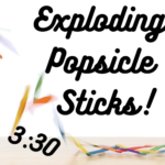 STEM Activity: Exploding Popsicle Sticks!