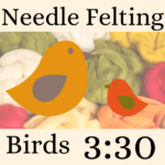 Needle Felting: Birds!