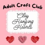 Adult Craft Club: Clay Hanging Hearts