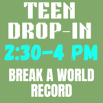 Break a World Record --Teen Drop-In