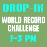 Break a World Record - Drop-In Challenge