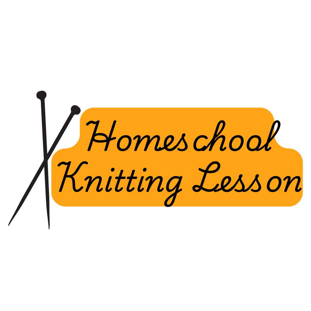 Homeschool Knitting lessons