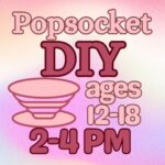Teen Activity: Popsocket DIY